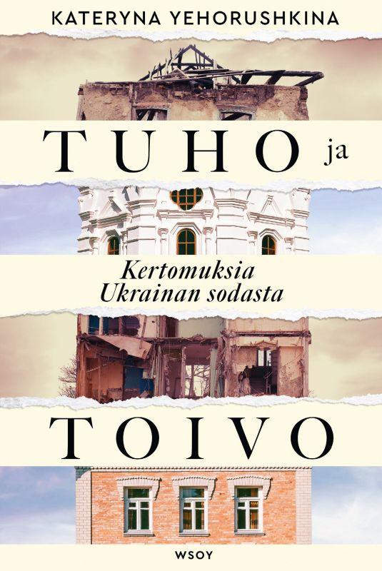 9789510529638_Tuho_ja_toivo_Kertomuksia_Ukrainan_sodasta_jpg_size_max800_cl_888029_ch_25592292e161fa20b8020cacdebde05d