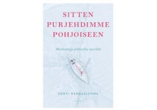 9789511487494_Sitten_purjehdimme_pohjoiseen_Merkintoja_arktisilta_merilta_jpg