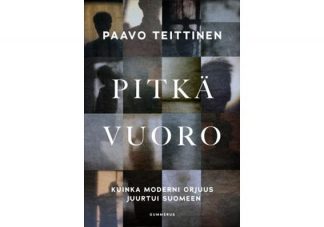 9789512434107_Pitka_vuoro_Kuinka_moderni_orjuus_juurtui_Suomeen_jpg