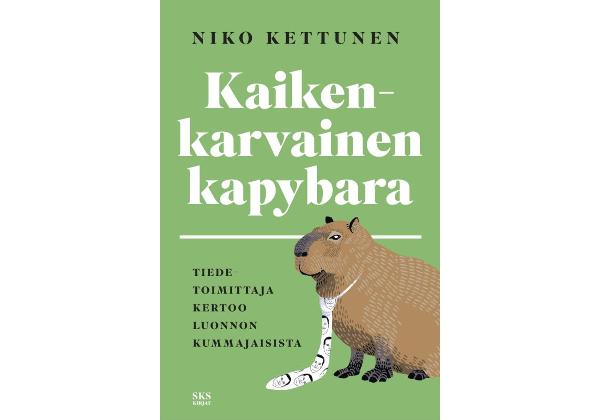 9789518586756_Kaikenkarvainen_kapybara_Tiedetoimittaja_kertoo_luonnon_kummajaisista_jpg