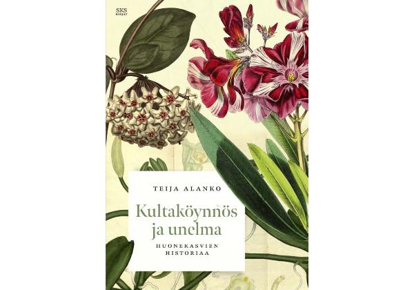 9789518587388_Kultakoynnos_ja_unelma_Huonekasvien_historiaa_jpg