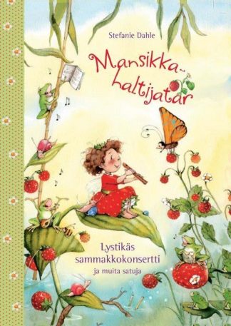 9789522304667_Mansikkahaltijatar_Lystikas_sammakkokonsertti_ja_muita_satuja_jpg_size_max800_cl_888029_ch_9f67bf6ac61628954a541c55a96c090c