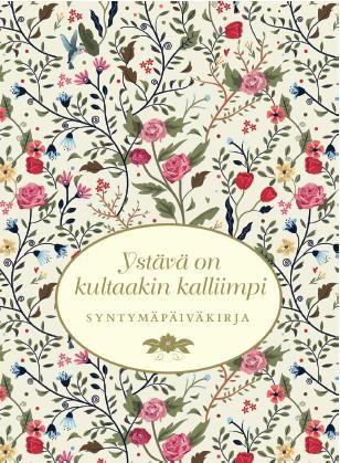 9789522305442_Ystava_on_kultaakin_kalliimpi_Syntymapaivakirja_jpg_size_max800_cl_888029_ch_b473569a250c275cf90cd36887eb248d