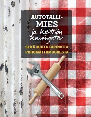 9789522306029_Autotallimies_ja_keittion_kuningatar_seka_muita_tarinoita_puhumattomuudesta_jpg_size_max800_cl_888029_ch_227370da38775506f56d8c989d515d80