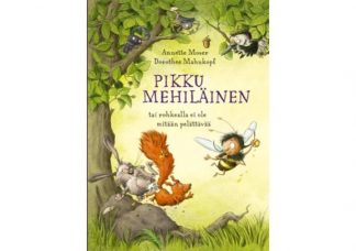 9789522307712_Pikku_mehilainen_eli_rohkean_ei_tarvitse_pelata_jpg
