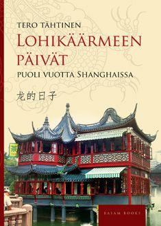 9789522602688_Lohikaarmeen_paivat_puoli_vuotta_Shanghaissa_jpg_size_max800_cl_888029_ch_33b4019d0cac40ac30eec36218473ffc