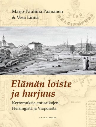 9789522603975_Elaman_loiste_ja_hurjuus_Kertomuksia_entisaikojen_Helsingista_ja_Viaporista_jpg_size_max800_cl_888029_ch_71f5877962e08f472930ed7c8ab37589