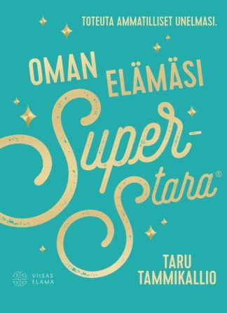 9789522609083_Oman_elamasi_superstara_Toteuta_ammatilliset_unelmasi__jpg_size_max800_cl_888029_ch_2cd31337abefc4048c24329b4dd676a2