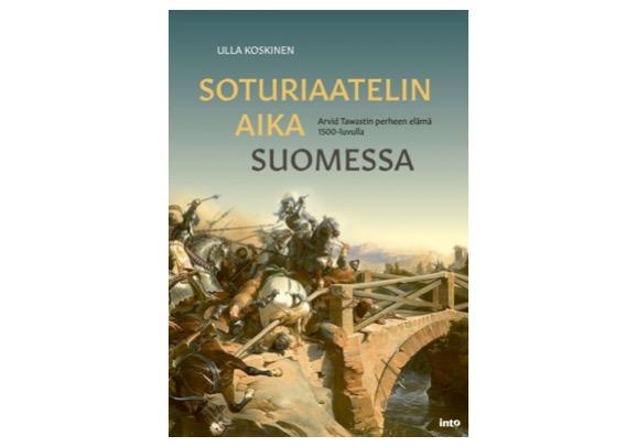 9789523519374_Soturiaatelin_aika_Suomessa_Arvid_Tawastin_perheen_elama_1500_luvulla_jpg