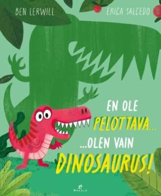 9789524044516_En_ole_pelottava_olen_vain_dinosaurus__jpg_size_max400_cl_888029_ch_c71c9ce14c24600b8b1a96fe98b9549c