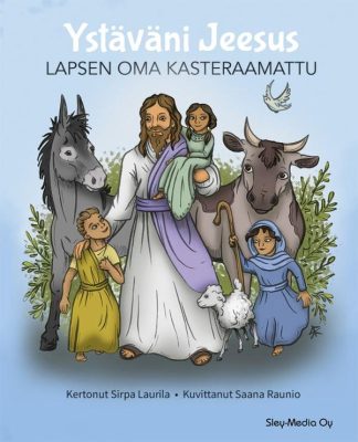 9789527428177_Ystavani_Jeesus_Lapsen_oma_kasteraamattu_jpg_size_max800_cl_888029_ch_7068cb117e4e386431e58fe45fdbaf5a