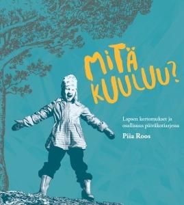 9789529367009_Mita_kuuluu_Lapsen_kertomukset_ja_osallisuus_paivakotiarjessa_jpg